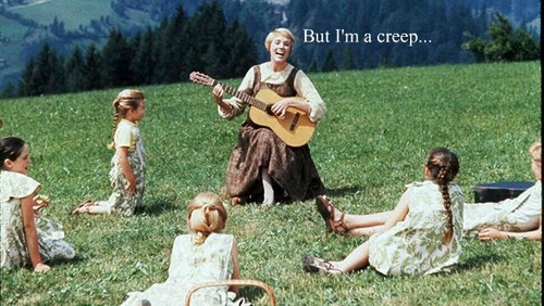 But I'm a creep…